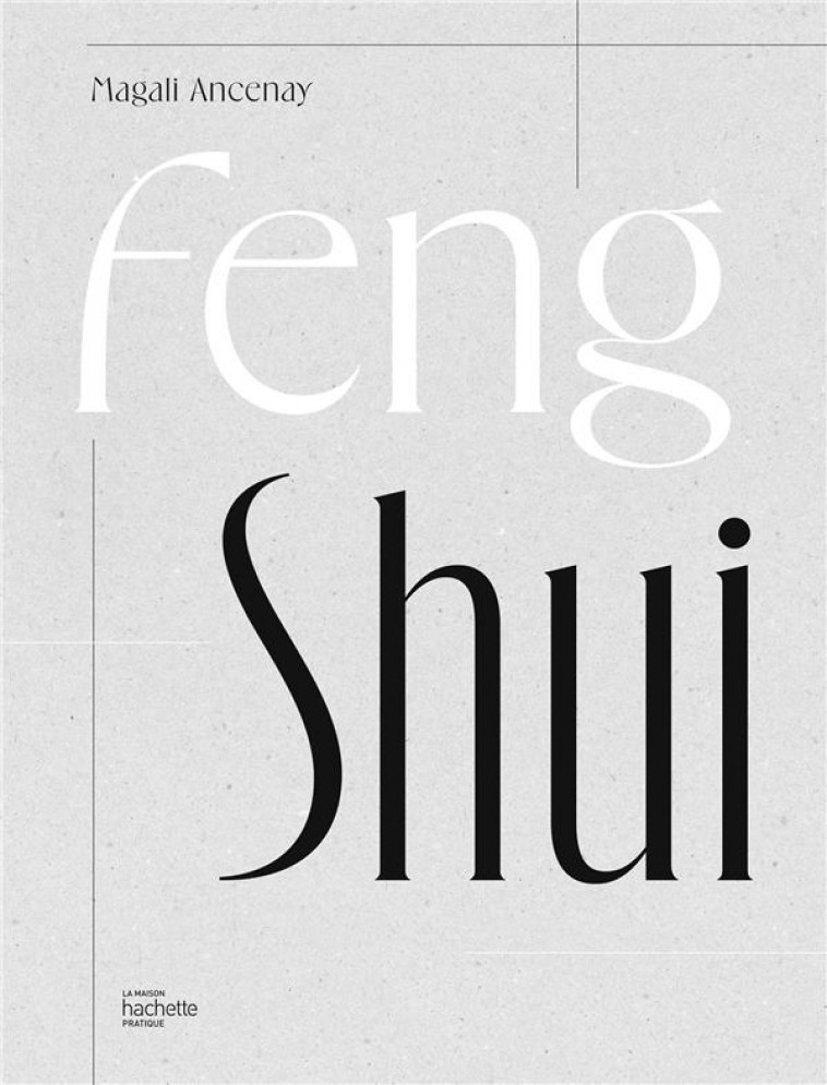 FENG SHUI - ANCENAY MAGALI - HACHETTE