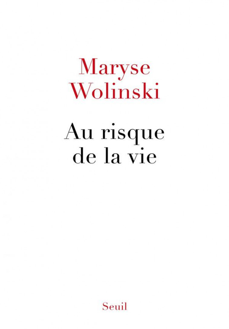 AU RISQUE DE LA VIE - WOLINSKI MARYSE - SEUIL