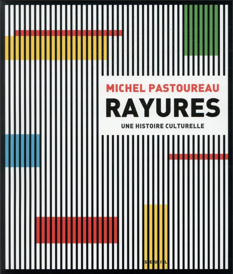 RAYURES - UNE HISTOIRE CULTURELLE - PASTOUREAU MICHEL - NC