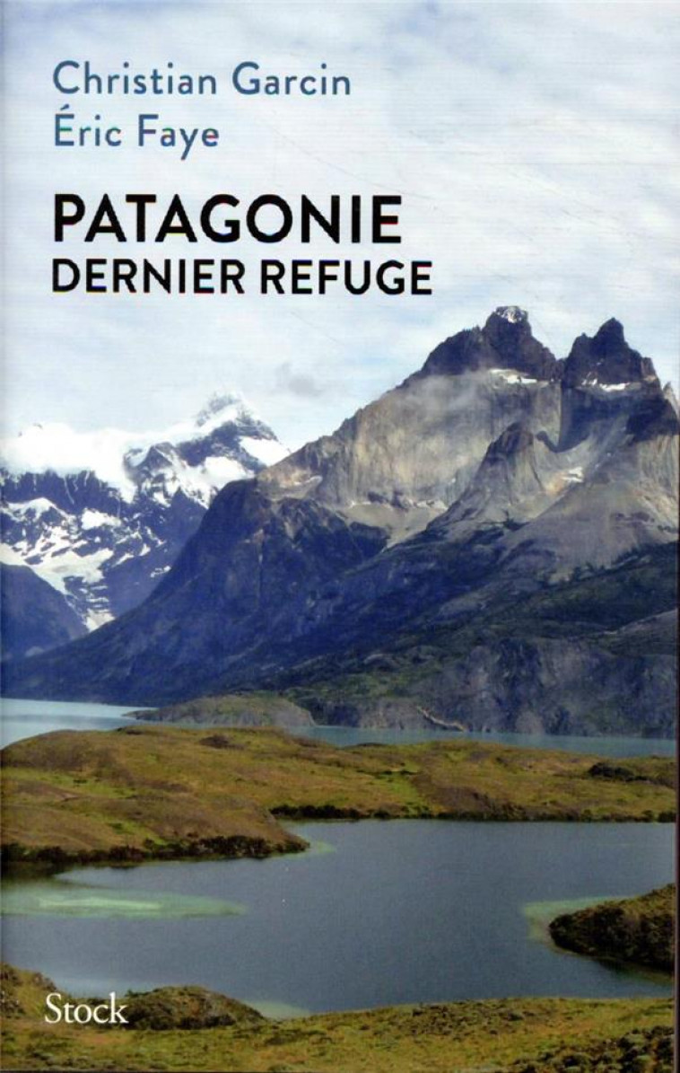 PATAGONIE DERNIER REFUGE - FAYE/GARCIN - STOCK