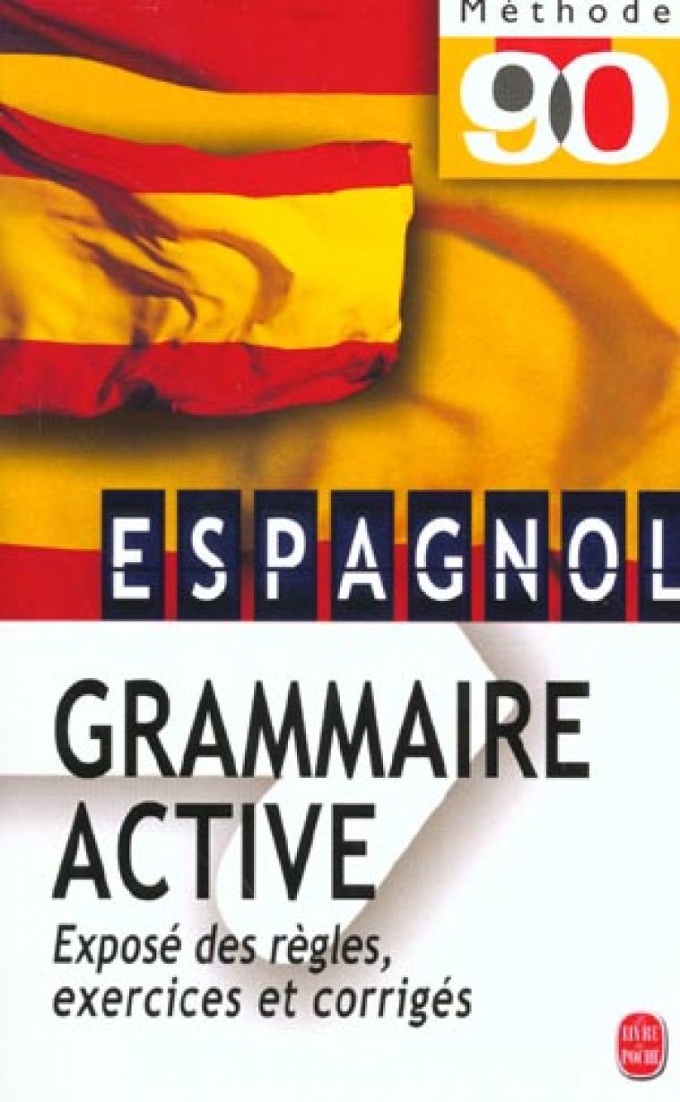 GRAMMAIRE ACTIVE DE L'ESPAGNOL - PROST-G+PASTOR-H - LGF/Livre de Poche