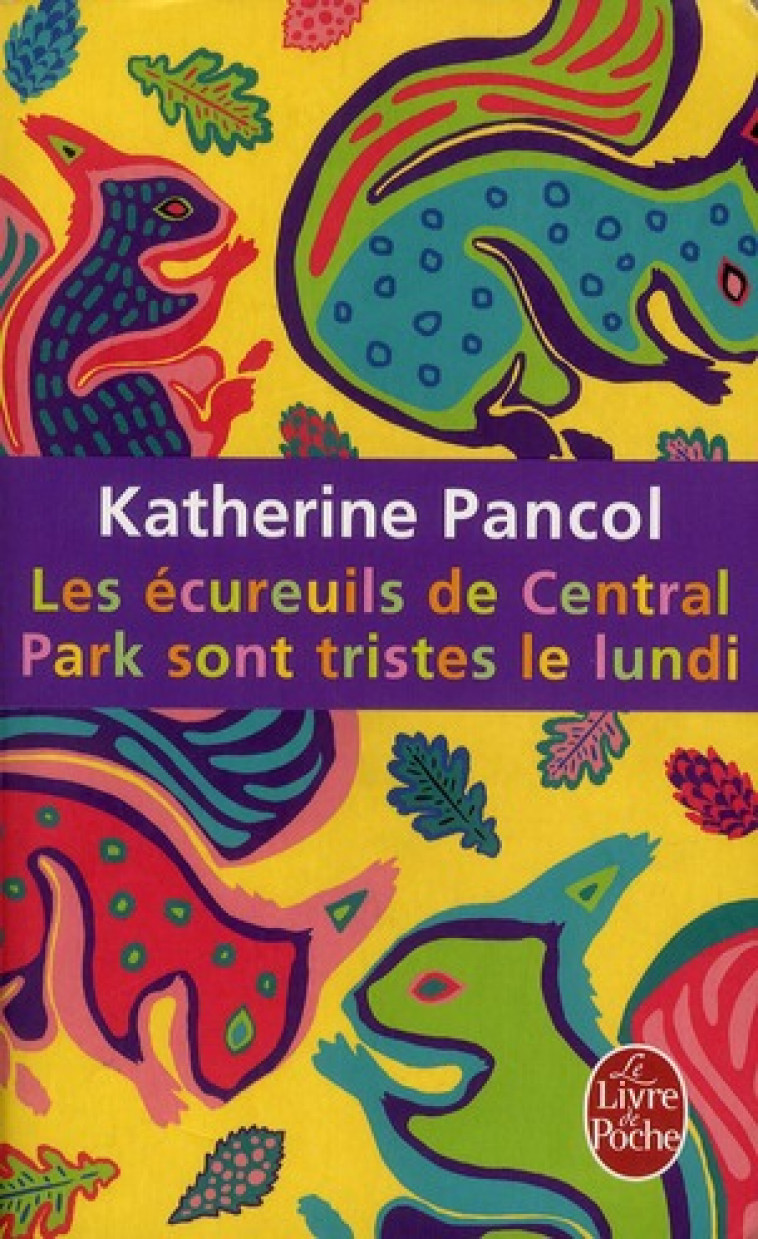 LES ECUREUILS DE CENTRAL PARK SONT TRISTES LE LUNDI - PANCOL KATHERINE - LGF/Livre de Poche