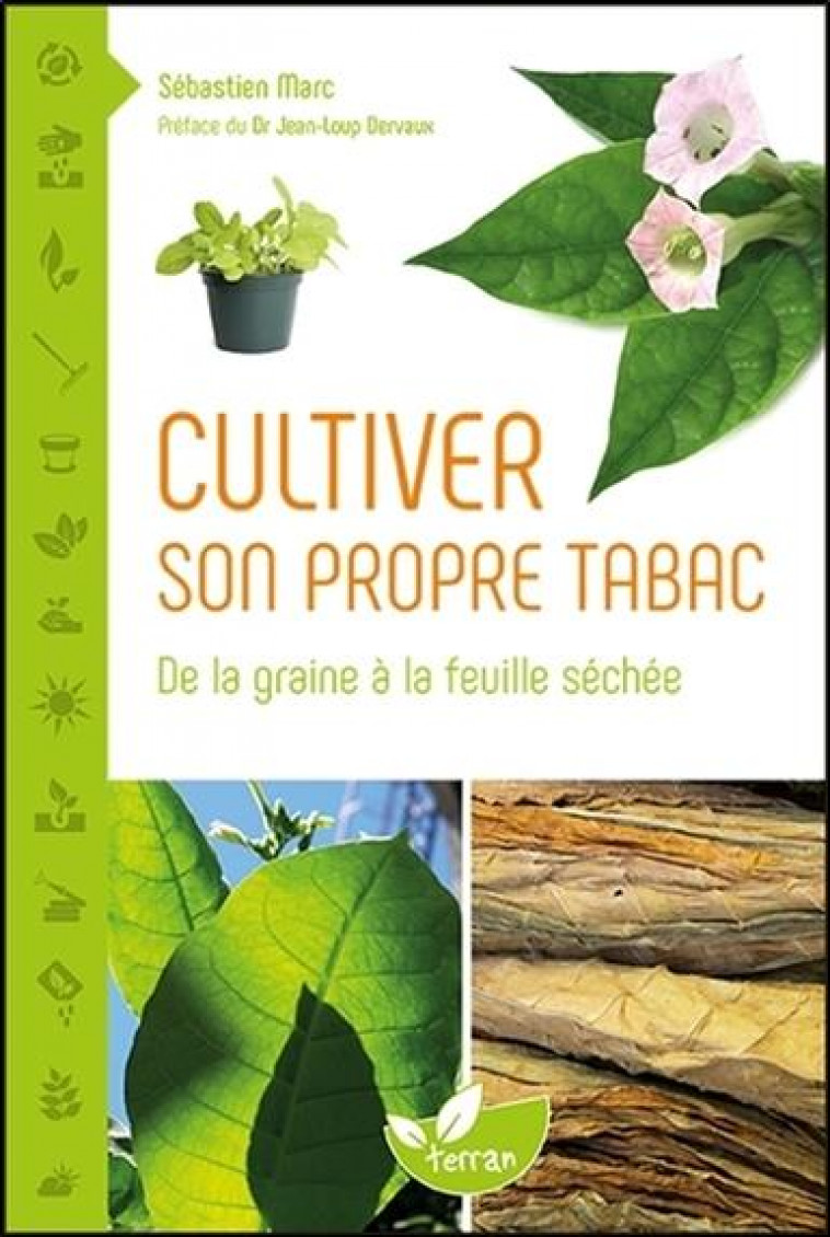 CULTIVER SON PROPRE TABAC - DE LA GRAINE A LA FEUILLE SECHEE - MARC SEBASTIEN - Ed. du Terran