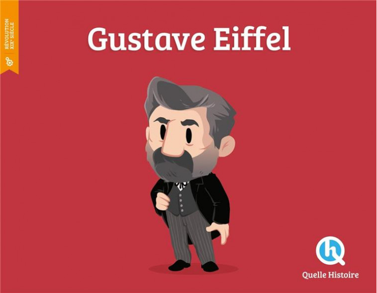 GUSTAVE EIFFEL - QUELLE HISTOIRE STUD - QUELLE HISTOIRE