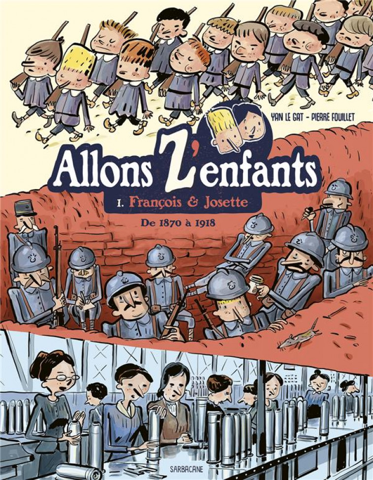 ALLONS Z'ENFANTS - T01 - FRANCOIS & JOSETTE - DE 1870 A 1918 - FOUILLET/LE GAT - SARBACANE