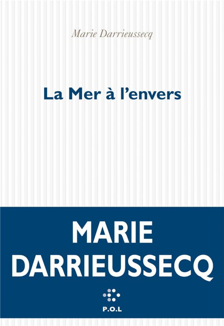 LA MER A L'ENVERS - DARRIEUSSECQ MARIE - POL