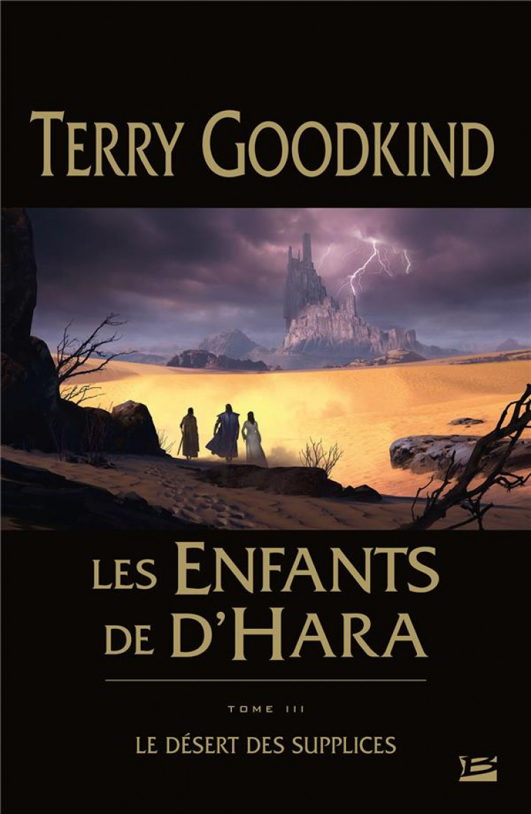 LES ENFANTS DE D'HARA, T3 : LE DESERT DES SUPPLICES - GOODKIND TERRY - BRAGELONNE