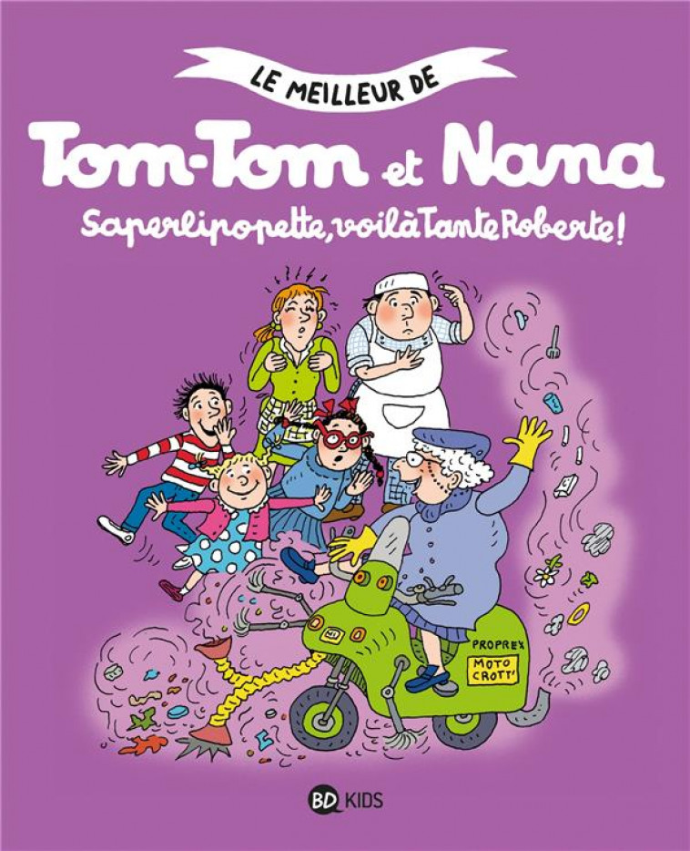TOM-TOM ET NANA, TOME 05 - SAPERLIPOPETTE, VOILA TANTE ROBERTE ! - DESPRES/COHEN/REBERG - BAYARD JEUNESSE