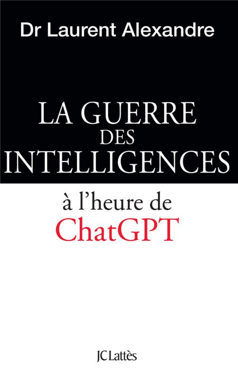 LA GUERRE DES INTELLIGENCES A L'HEURE DE CHATGPT - ALEXANDRE LAURENT - CERF