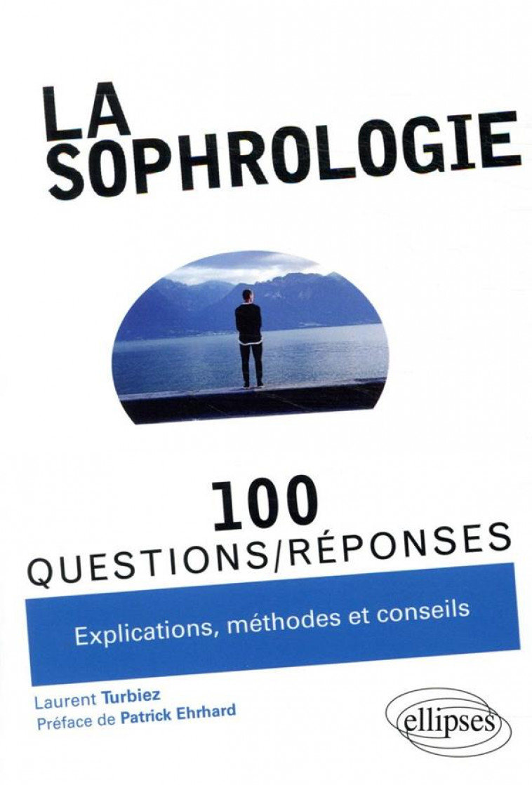 LA SOPHROLOGIE EN 100 QUESTIONS/REPONSES - TURBIEZ LAURENT - ELLIPSES MARKET