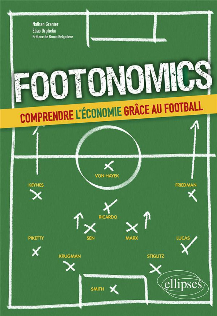 FOOTONOMICS. COMPRENDRE L'ECONOMIE GRACE AU FOOTBALL - GRANIER/ORPHELIN - ELLIPSES MARKET
