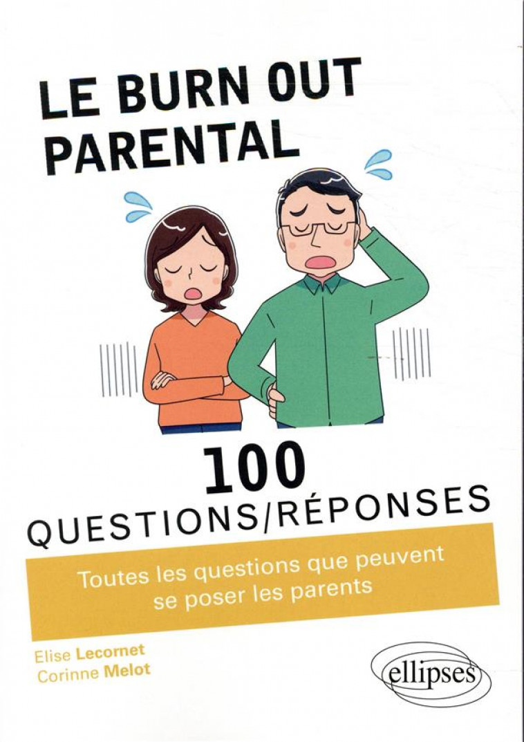 LE BURN-OUT PARENTAL EN 100 QUESTIONS/REPONSES - LECORNET/MELOT - ELLIPSES MARKET