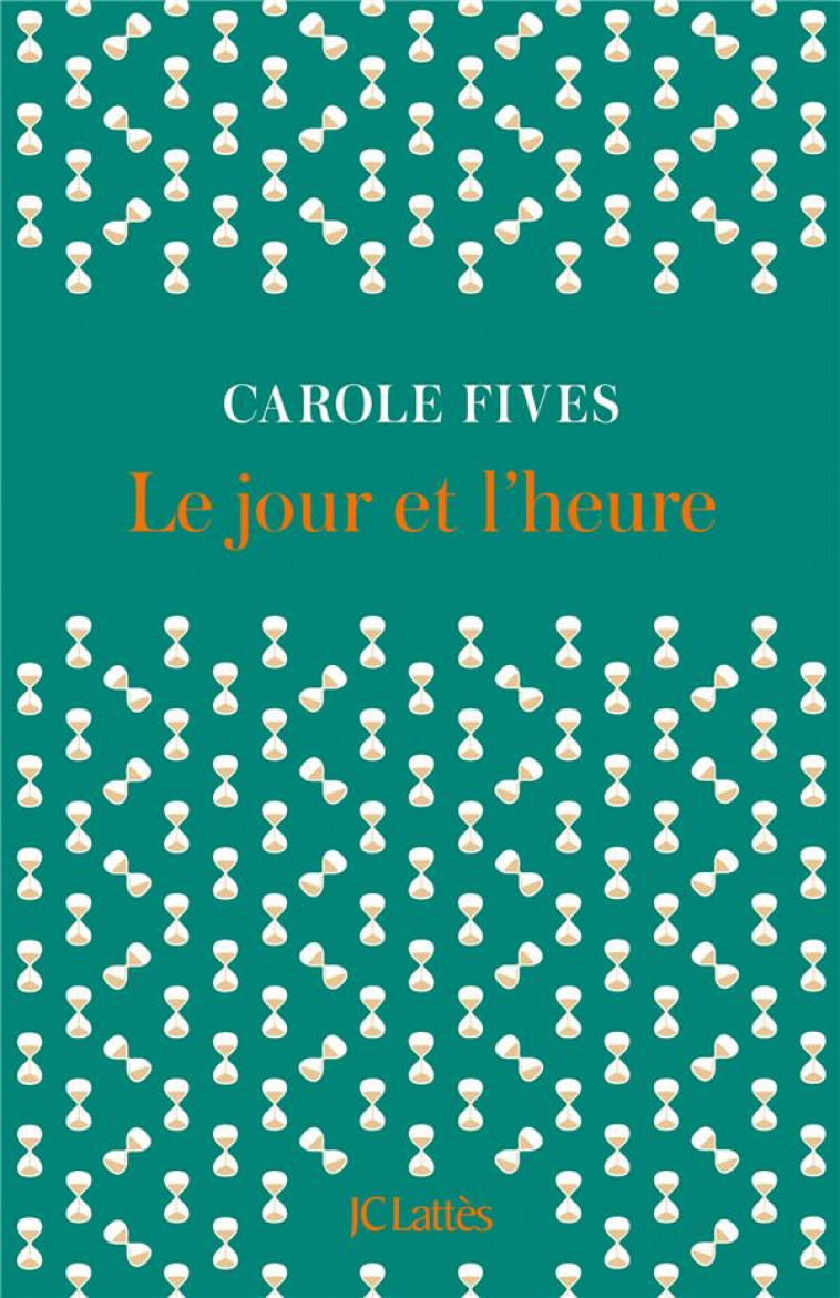 LE JOUR ET L'HEURE - FIVES CAROLE - CERF