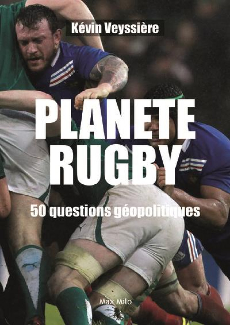PLANETE RUGBY - 50 QUESTIONS GEOPOLITIQUES - VEYSSIERE KEVIN - MAX MILO