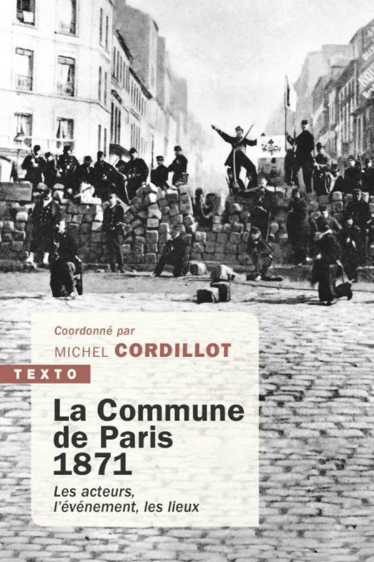 LA COMMUNE DE PARIS, 1871 - LES ACTEURS, L'EVENEMENT, LES LIEUX - COLLECTIF - TALLANDIER