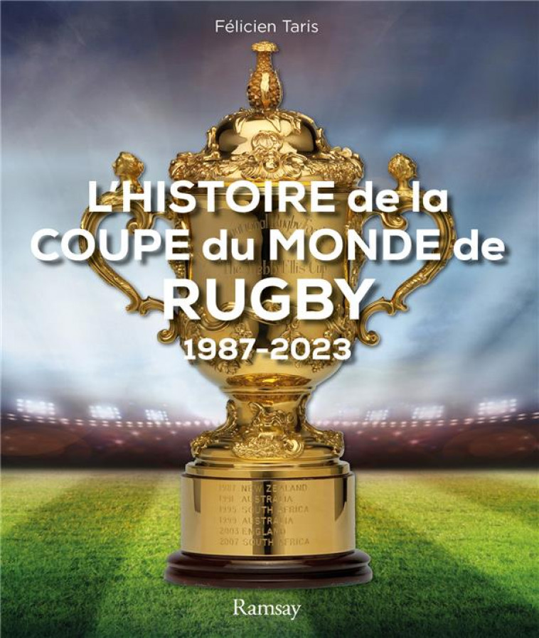 L'HISTOIRE DE DE LA COUPE DU MONDE RUGBY 1987 - 2023 - TARIS FELICIEN - RAMSAY