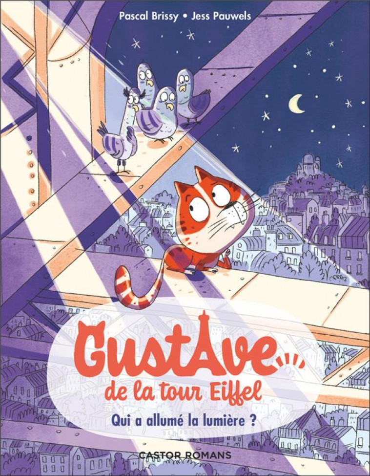 GUSTAVE DE LA TOUR EIFFEL - T01 - QUI A ALLUME LA LUMIERE ? - BRISSY/PAUWELS - FLAMMARION
