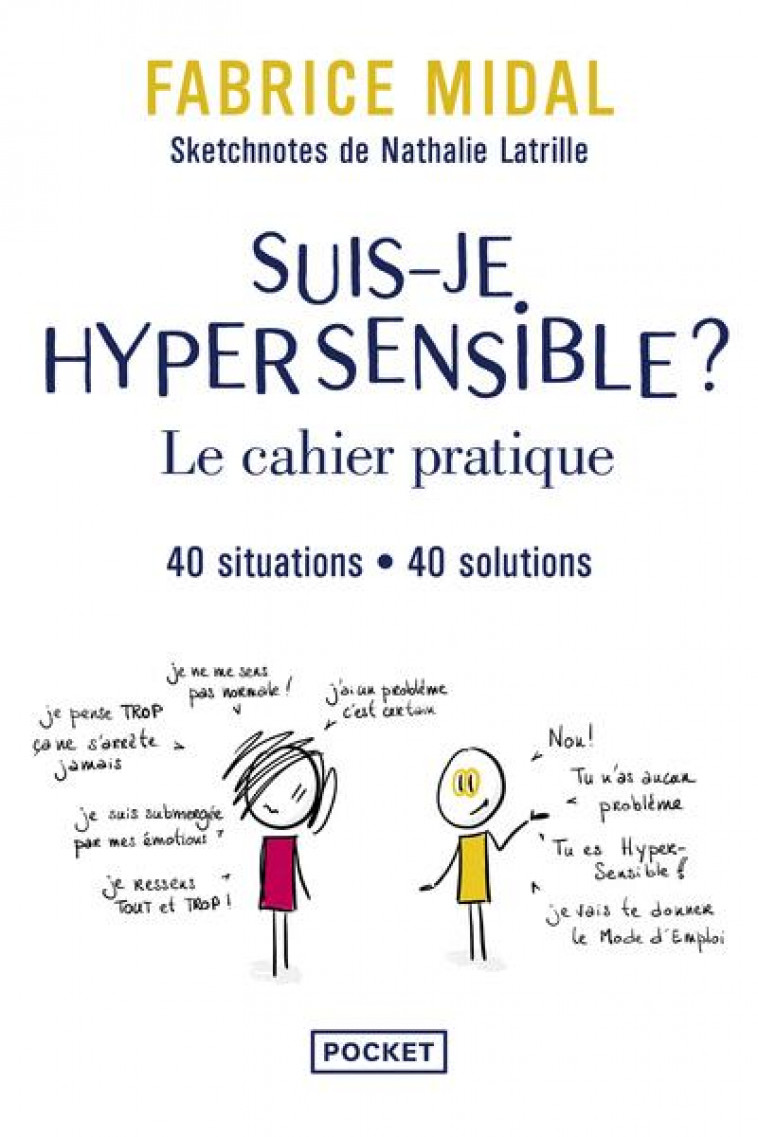 SUIS-JE HYPERSENSIBLE ? : LE CAHIER PRATIQUE - 40 SITUATIONS, 40 SOLUTIONS - MIDAL/LATRILLE - POCKET