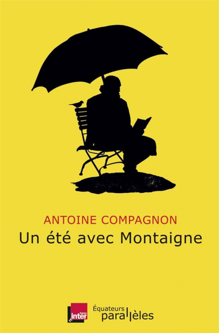 UN ETE AVEC MONTAIGNE - COMPAGNON ANTOINE - Ed. des Equateurs