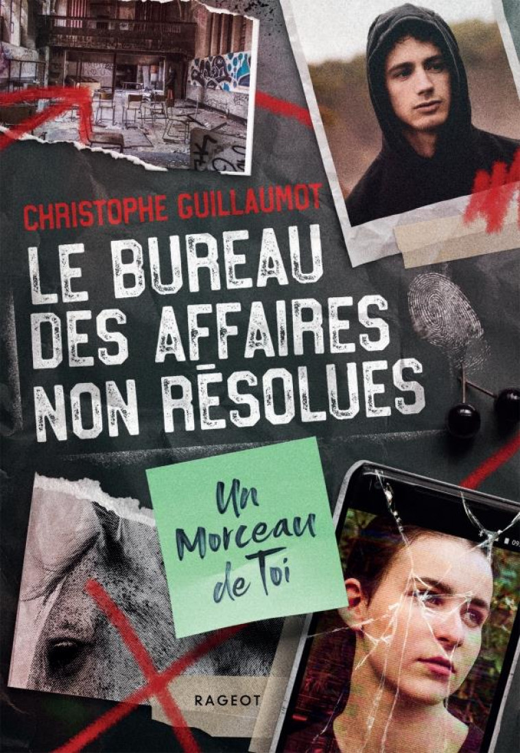 LE BUREAU DES AFFAIRES NON RESOLUES T.1 : UN MORCEAU DE TOI - GUILLAUMOT, CHRISTOPHE - RAGEOT