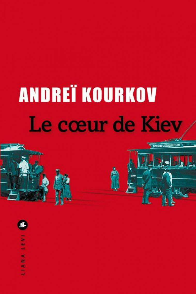 LE COEUR DE KIEV - KOURKOV ANDREI - LEVI