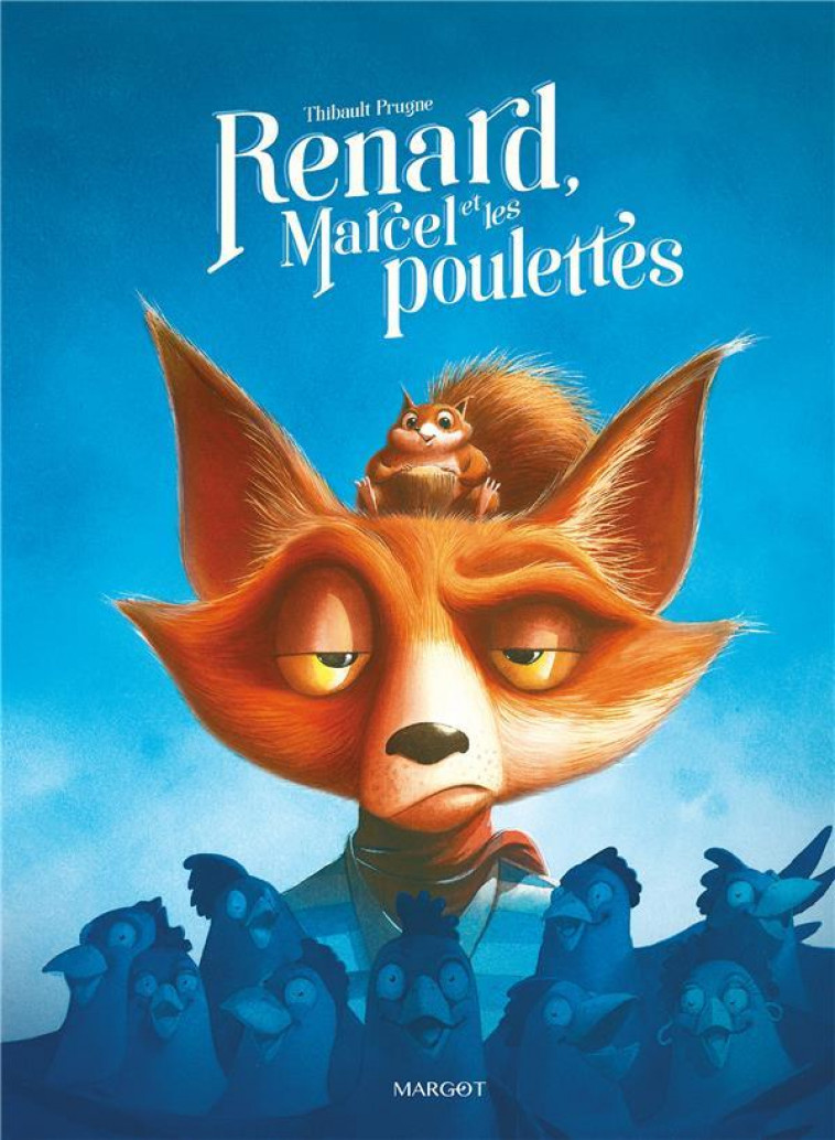 RENARD, MARCEL ET LES POULETTES - PRUGNE THIBAULT - MARGOT