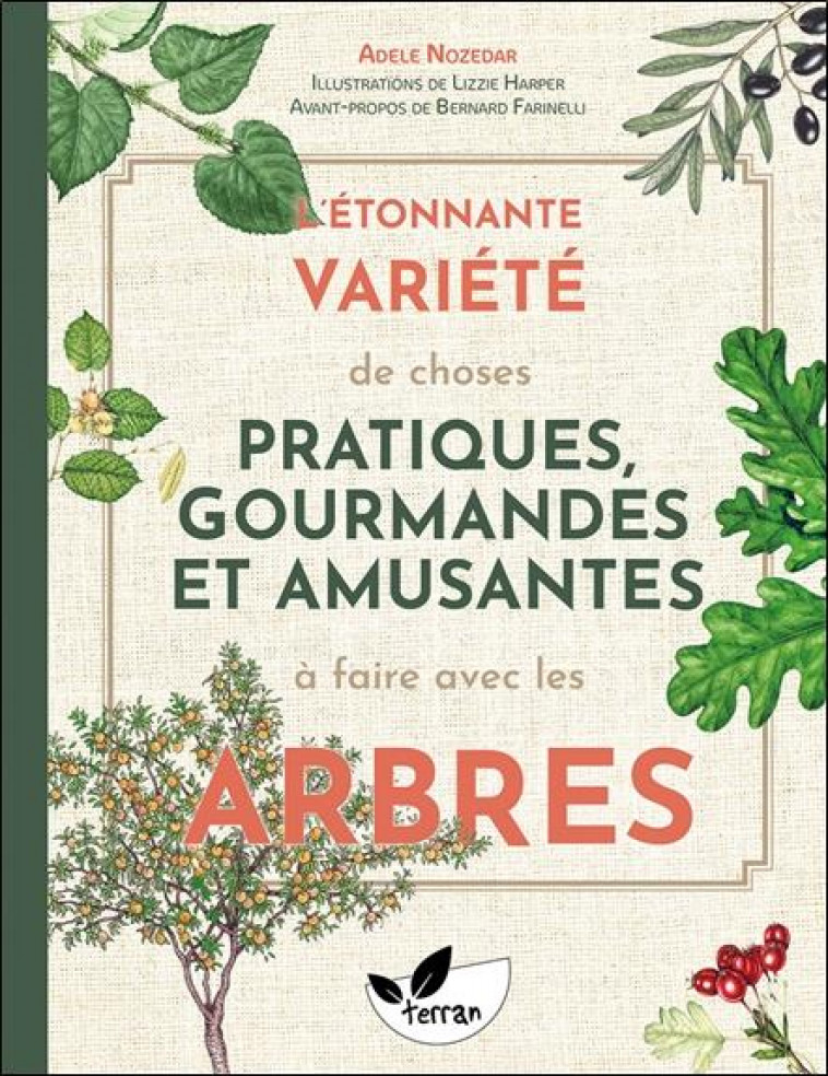 L-ETONNANTE VARIETE DE CHOSES PRATIQUES, GOURMANDES ET AMUSANTES A FAIRE AVEC LES ARBRES - NOZEDAR/HARPER - DE TERRAN