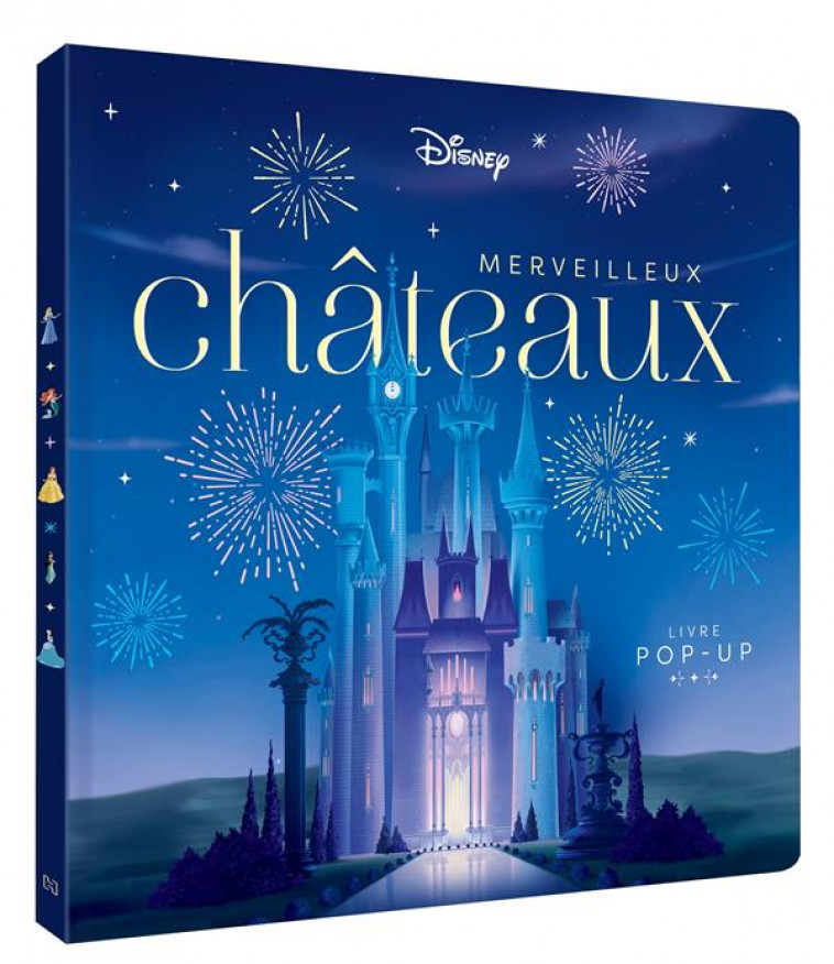 DISNEY PRINCESSES - MERVEILLEUX CHATEAUX - LIVRE POP-UP - HORS SERIE - XXX - HACHETTE