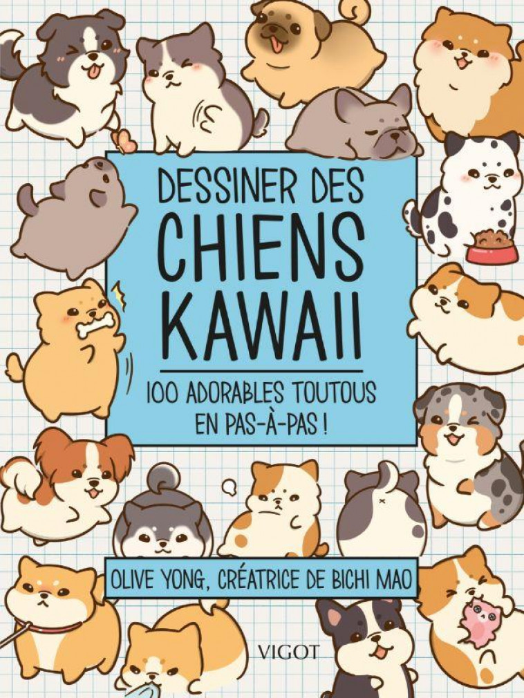 DESSINER DES CHIENS KAWAII - 100 ADORABLES TOUTOUS EN PAS-A-PAS ! - ILLUSTRATIONS, COULEUR - YONG OLIVE - VIGOT