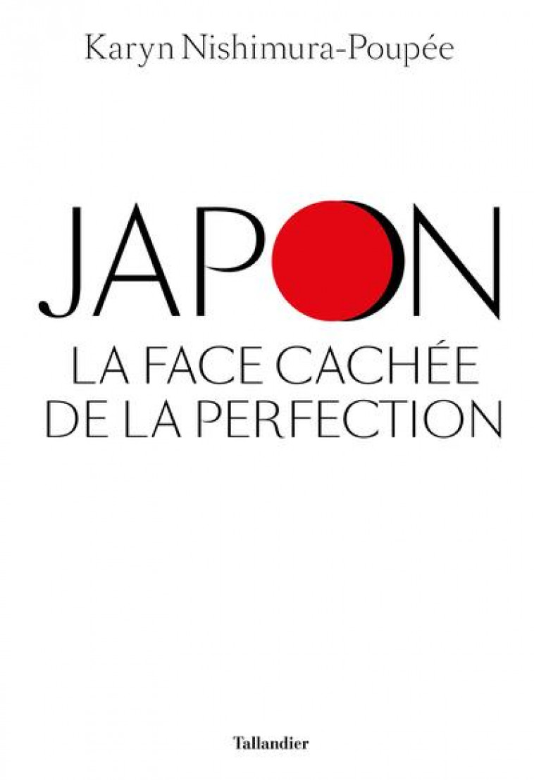 JAPON, LA FACE CACHEE DE LA PERFECTION - NISHIMURA-POUPEE K. - TALLANDIER