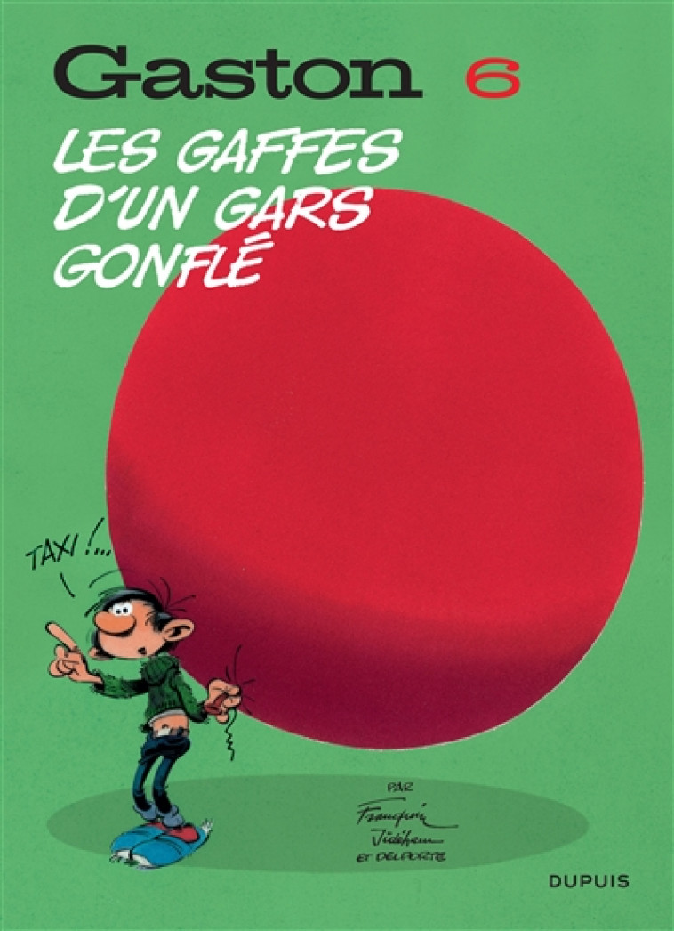 GASTON (EDITION 2018) - TOME 6 - LES GAFFES D-UN GARS GONFLE - FRANQUIN - DUPUIS