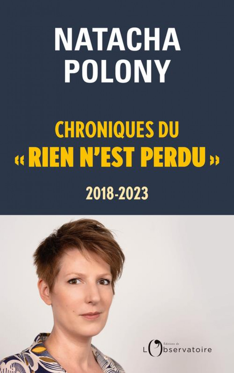 CHRONIQUES DU  RIEN N-EST PERDU  , 2018-2023 - POLONY NATACHA - L'OBSERVATOIRE