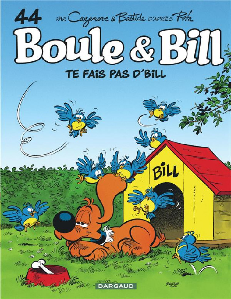 BOULE & BILL - TOME 44 - TE FAIS PAS D-BILL ! - BASTIDE JEAN - DARGAUD