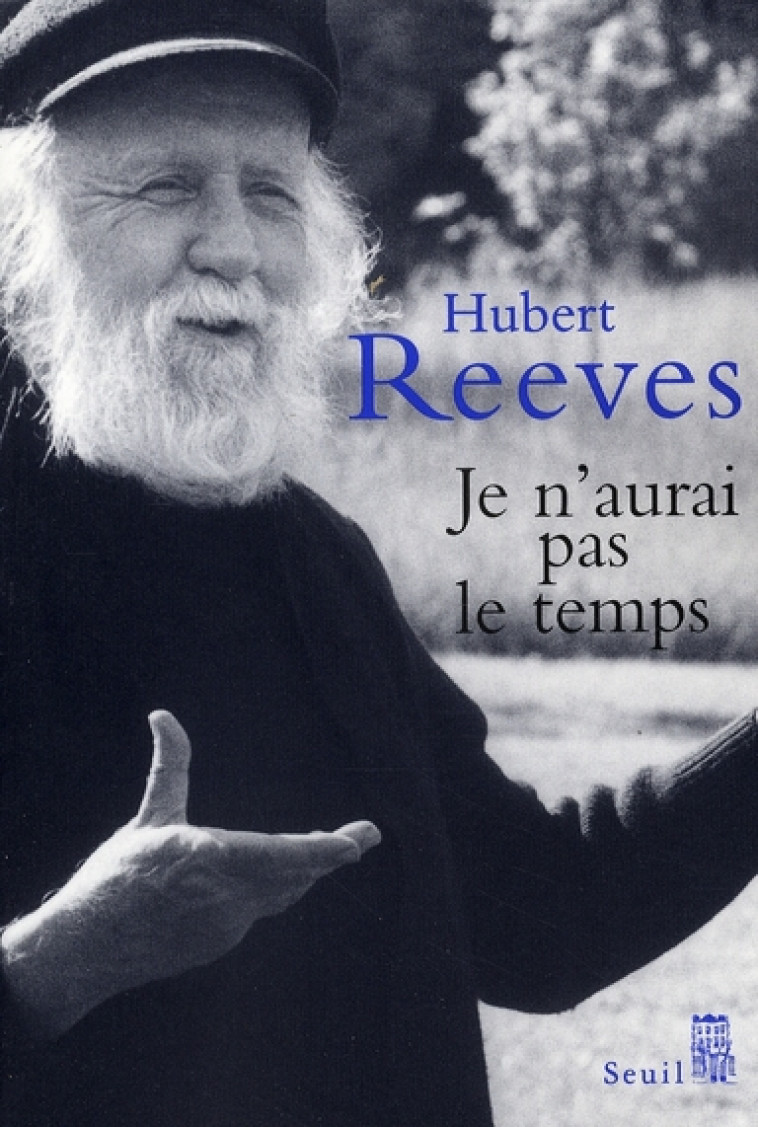 JE N-AURAI PAS LE TEMPS - MEMOIRES - REEVES HUBERT - SEUIL