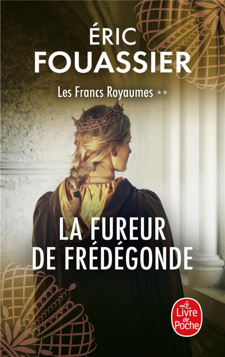 LA FUREUR DE FREDEGONDE (LES FRANCS ROYAUMES, TOME 2) - FOUASSIER ERIC - NC
