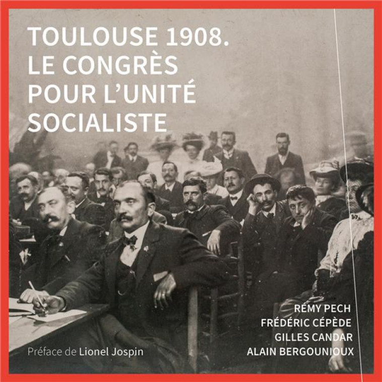 TOULOUSE 1908 - LE CONGRES POUR L-UNITE SOCIALISTE - PECH REMY - MIDI PYRENEENNE
