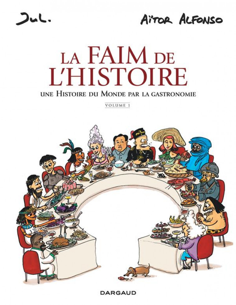 LA FAIM DE L-HISTOIRE - T01 - LA FAIM DE L-HISTOIRE - VOLUME 1 - JUL/AITOR ALFONSO - DARGAUD