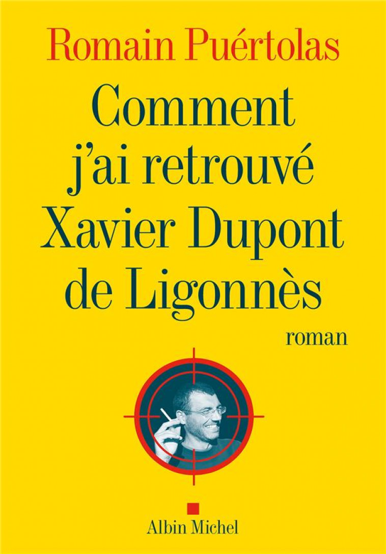 COMMENT J-AI RETROUVE XAVIER DUPONT DE LIGONNES - PUERTOLAS ROMAIN - ALBIN MICHEL