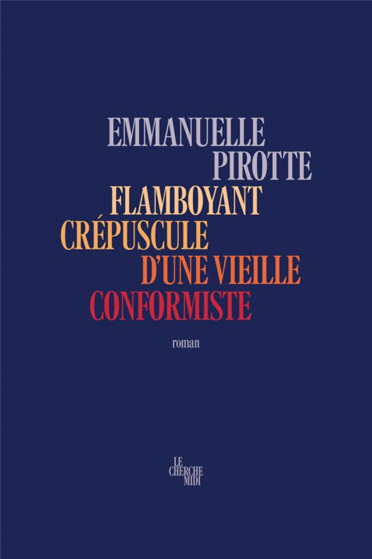 FLAMBOYANT CREPUSCULE D-UNE VIEILLE CONFORMISTE - PIROTTE EMMANUELLE - LE CHERCHE MIDI