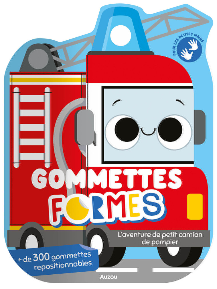 GOMMETTES FORMES - L-AVENTURE DE PETIT CAMION DE POMPIER - Marta Sorte - AUZOU