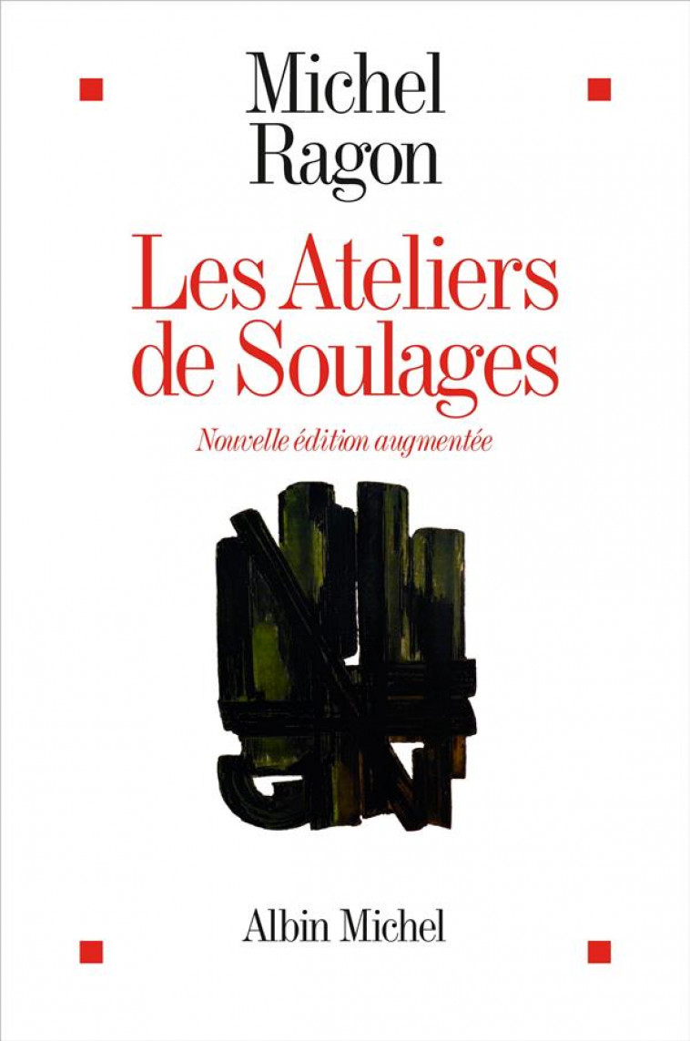 LES ATELIERS DE SOULAGES (EDITION 2024 AUGMENTEE) - RAGON MICHEL - ALBIN MICHEL