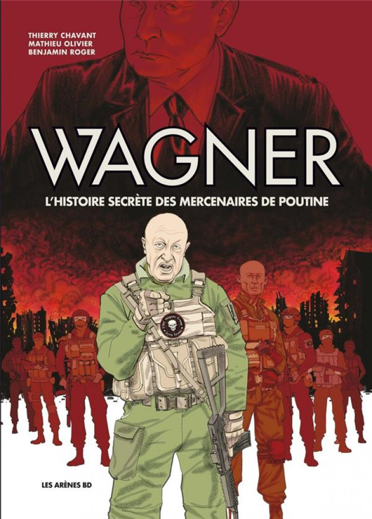 WAGNER - L-HISTOIRE SECRETE DES MERCENAIRES DE POUTINE - CHAVANT/ROGER - ARENES