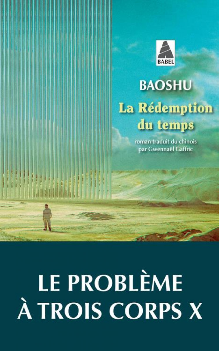 LA REDEMPTION DU TEMPS - LE PROBLEME A TROIS CORPS X - BAOSHU - ACTES SUD