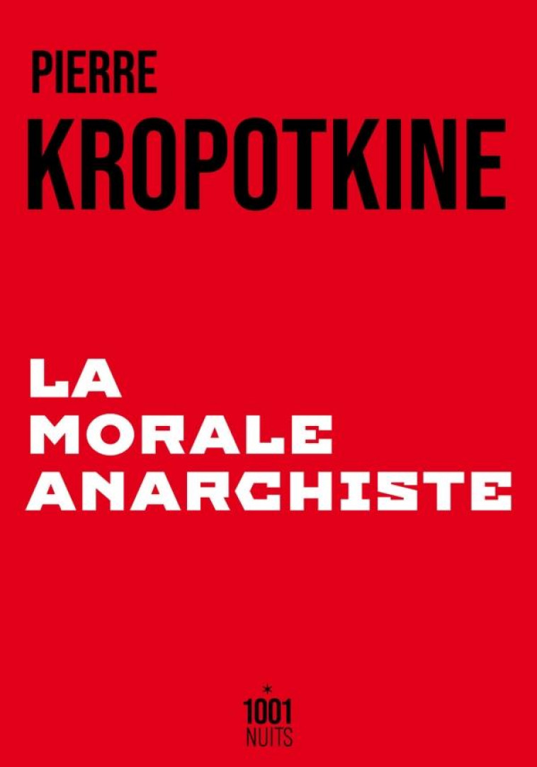 LA MORALE ANARCHISTE - KROPOTKINE - 1001 NUITS