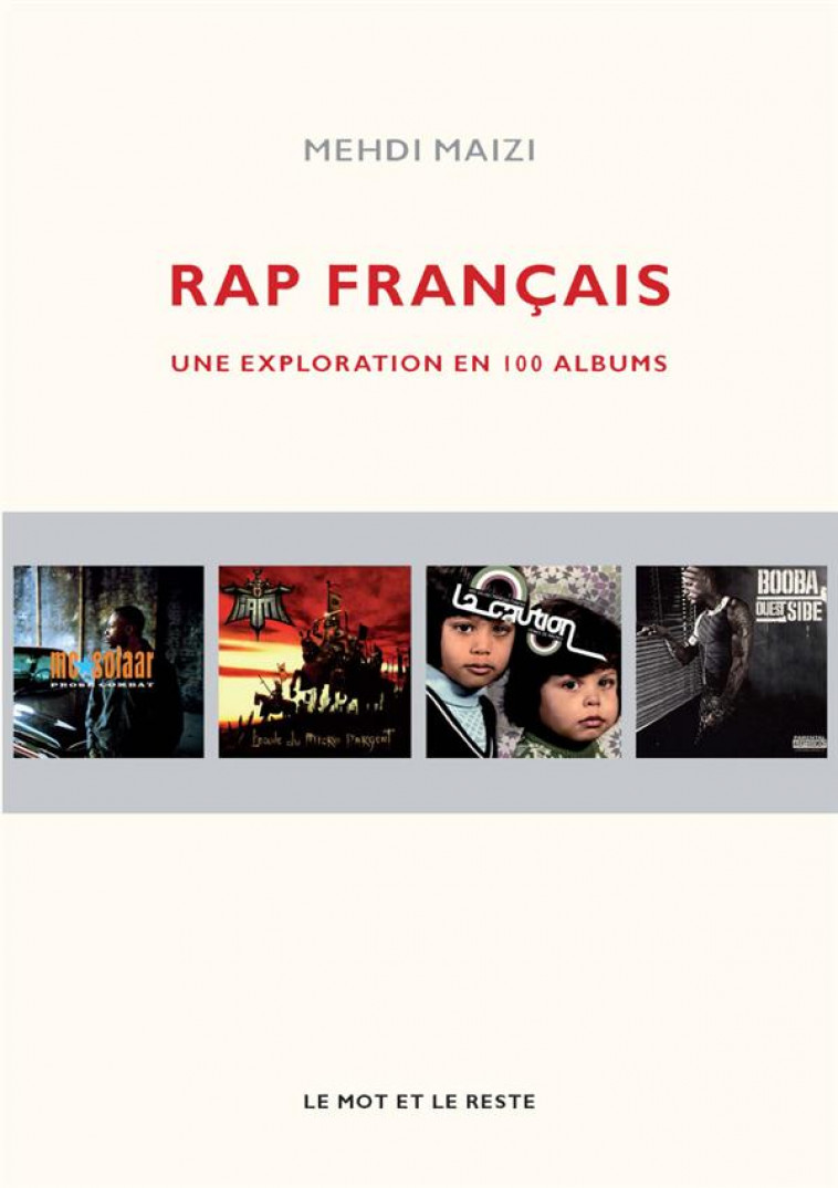 RAP FRANCAIS - UNE EXPLORATION EN 100 ALBUMS - MAIZI MEHDI - Mot et le reste