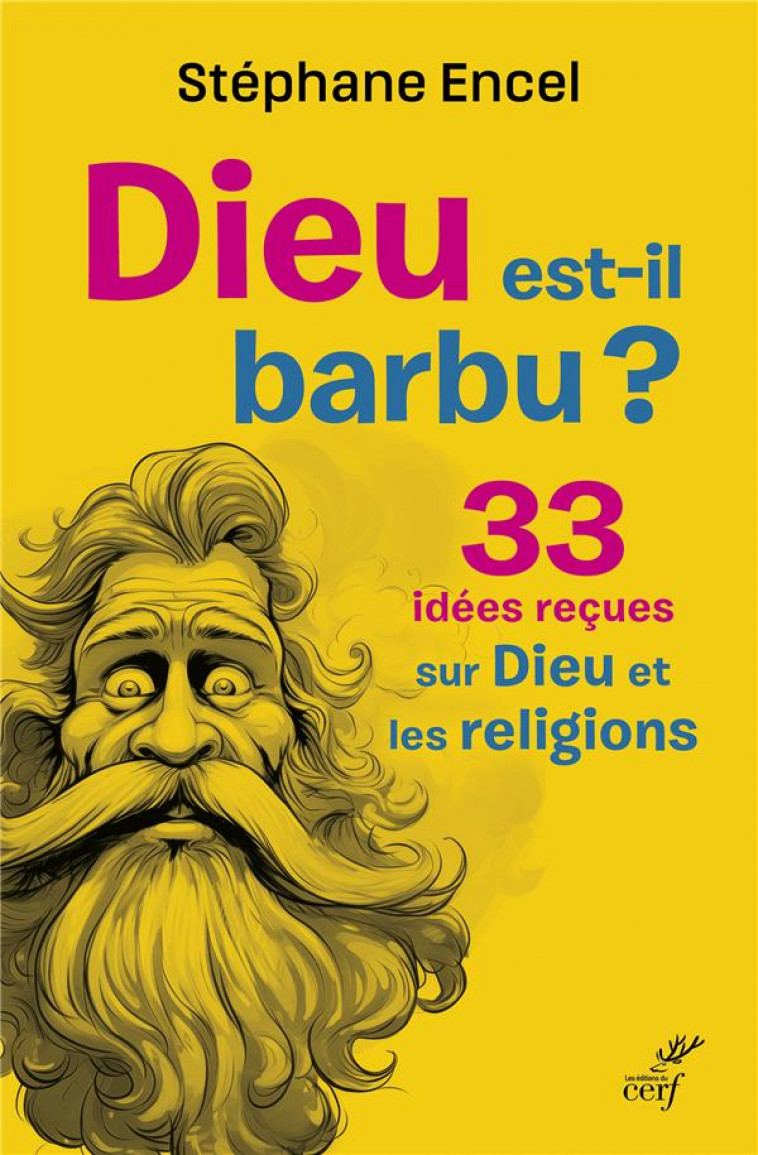 DIEU EST-IL BARBU ? - 33 IDEES RECUES SUR DIEU ET LES RELIGIONS - ENCEL STEPHANE - CERF