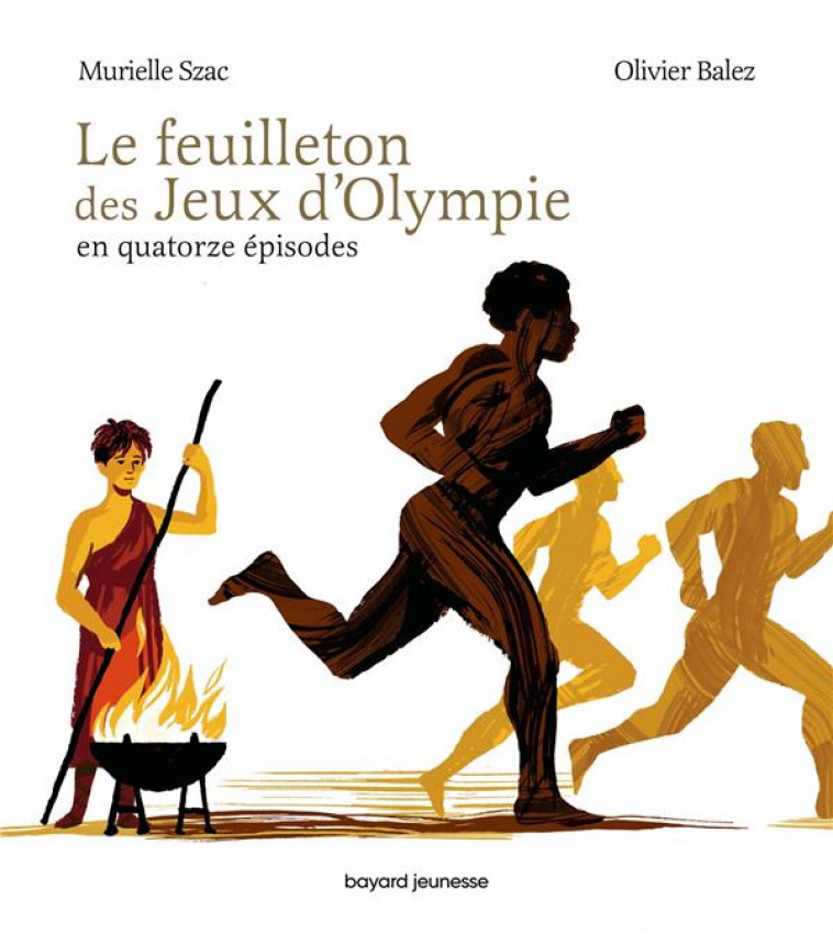 LE FEUILLETON DES JEUX D'OLYMPIE EN QUATORZE EPISODES - SZAC, MURIELLE  - BAYARD JEUNESSE