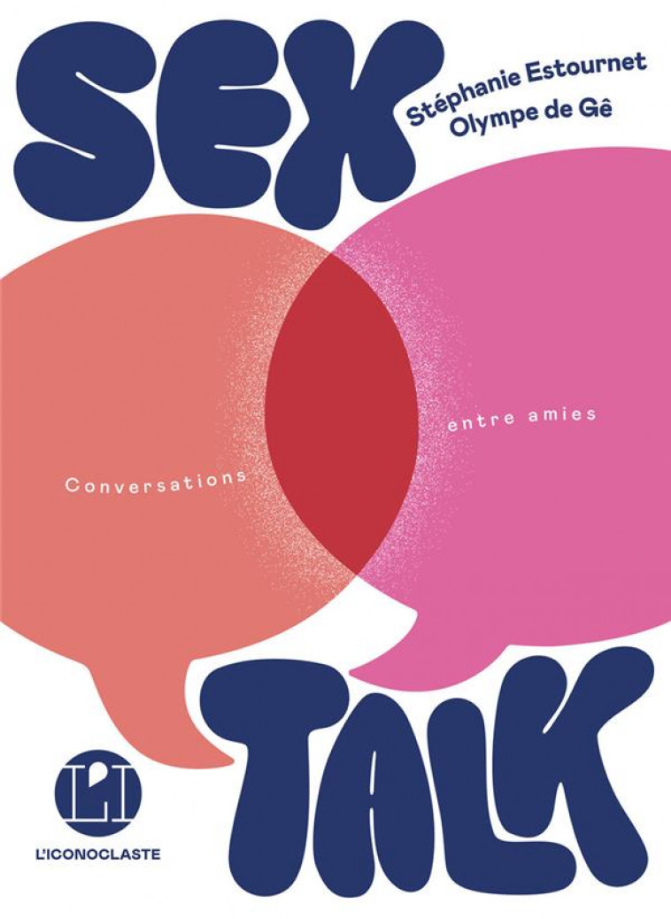 SEX TALK (CONVERSATIONS ENTRE AMIES) - GE/ESTOURNET - ICONOCLASTE