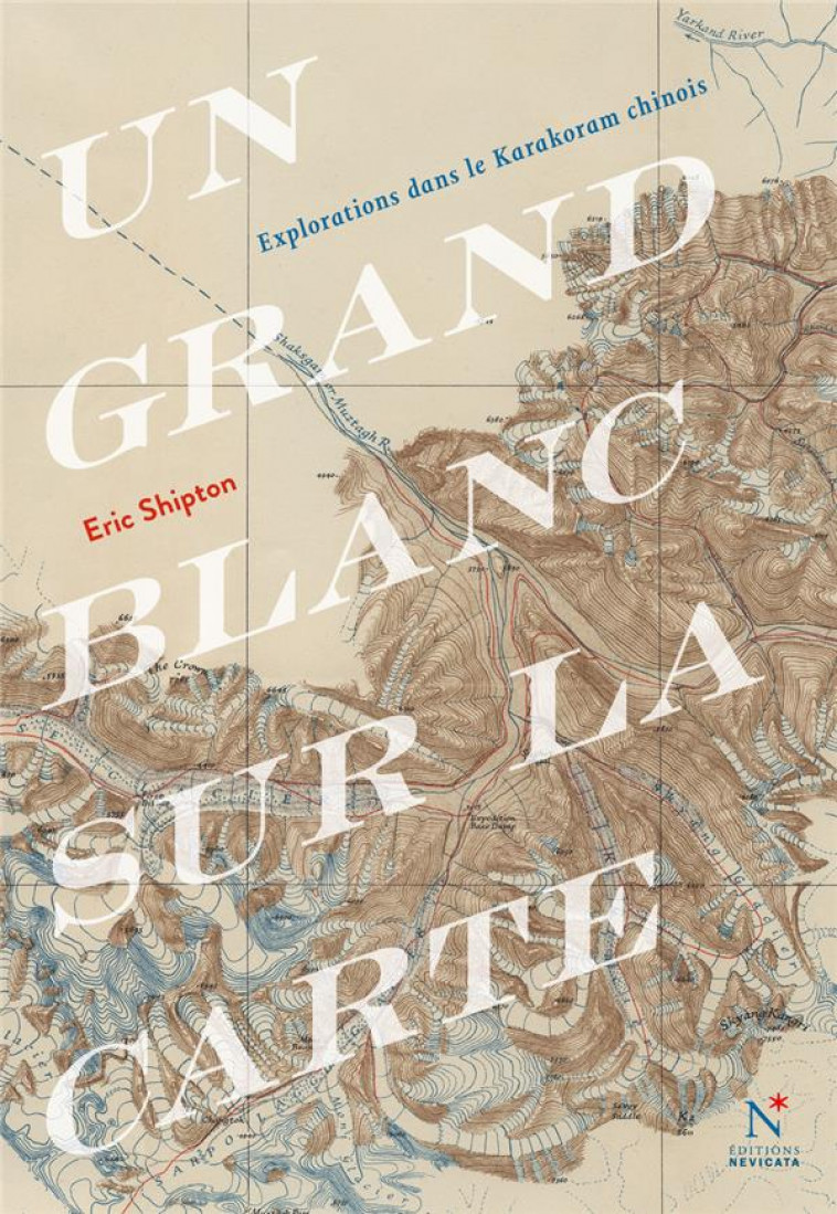 UN GRAND BLANC SUR LA CARTE - SHIPTON ERIC - NEVICATA