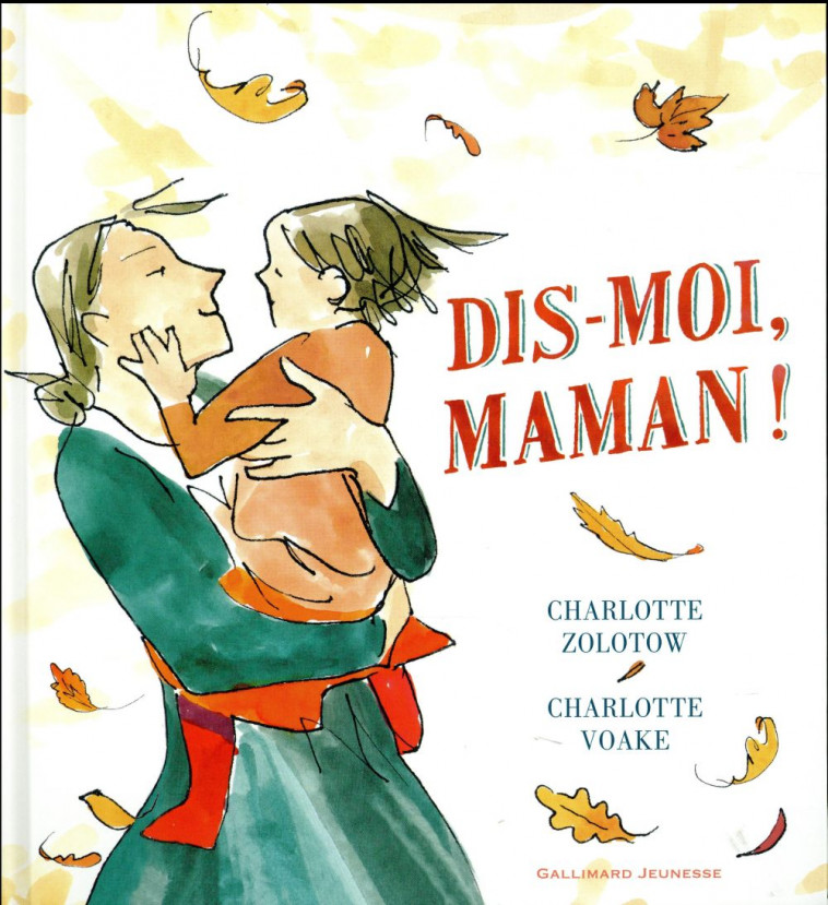 DIS-MOI, MAMAN ! - ZOLOTOW/VOAKE - Gallimard-Jeunesse